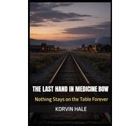 The Last Hand in Medicine Bow: Nothing Stays on the Table Forever