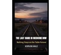 The Last Hand in Medicine Bow: Nothing Stays on the Table Forever