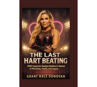 The Last Hart Beating: WWE Superstar Natalya Neidhart’s Memoir of Wrestling, Family, and Legacy