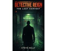 The Last Harvest - A Detective Reign Mystery, (Dark Crime, Corporate Conspiracy)