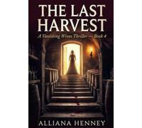 The Last Harvest: Book Four of A Vanishing Wives Thriller: 4