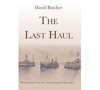 The Last Haul: Recollections of the Days before English Fishing Died