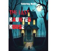 The Last Haunted House Coloring Book: Best Chilling Coloring Journey. Horror House Coloring Book