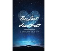 The Last Heartbeat: A Husband's Final Gift (Edition1)