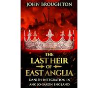 The Last Heir of East Anglia: Danish Integration in Anglo-Saxon England