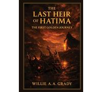 The Last Heir of Hatima: The First Golden Journey (The Golden Journey Epic)