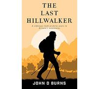 The Last Hillwalker: A sideways look at forty years in Britain's Mountains