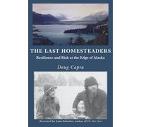 The Last Homesteaders: Resilience and Risk at the Edge of Alaska