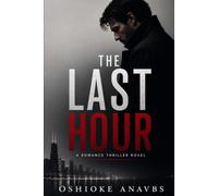 THE LAST HOUR: A Romance Thriller Novel