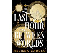 The Last Hour Between Worlds: (The Echo Archives)