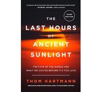 The Last Hours of Ancient Sunlight: Revised and Updated Third Edition: The Fate of the World and What We Can Do Before It's Too Late