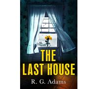 The Last House: an intense psychological thriller of locked doors and family secrets