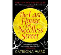Catriona Ward – The Last House on Needless Street – Gothic Masterpiece of 2021 – Paperback