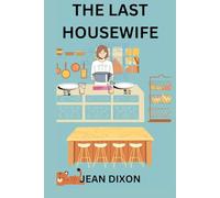 THE LAST HOUSEWIFE: A Novel