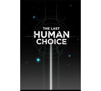 The Last Human Choice: Navigating the Final Decade of Human Control