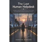The Last Human Helpdesk: AI Agents, Automated Services and the Future History of a Society Where Nobody Could Reach a Person