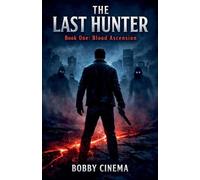 THE LAST HUNTER Book One: Blood Ascension