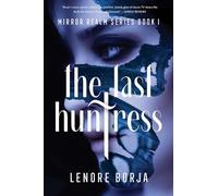 The Last Huntress: Mirror Realm Series Book I (Mirror Realm, 1)