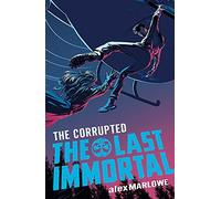 The Last Immortal: The Corrupted: Book 3