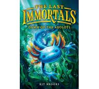 The Last Immortals: Dawn of the Axolotl