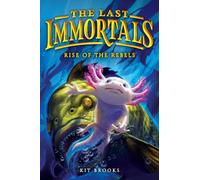 The Last Immortals: Rise of the Rebels