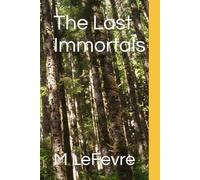 The Last Immortals (The Last Immortals- Book 1 of 3)