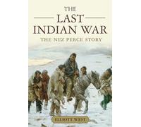 The Last Indian War The Nez Perce Story Pivotal Moments in American History