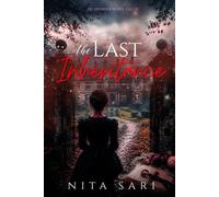 THE LAST INHERITANCE: Secrets Buried in Time, A Legacy Waiting to Be Claimed (The Sovereign Hearts Saga)