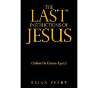 The Last Instructions of Jesus: (Before He Comes Again)