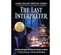 The Last Interpreter: A Gripping Sci-Fi Thriller About Language, AI, and the Future of Humanity (Learn English Through Stories: Improve Your Vocabulary and Speaking Naturally)