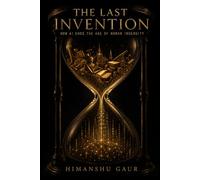 The Last Invention: How AI Will Reshape Power, Society, and Everything