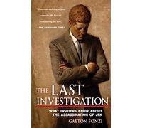 The Last Investigation: What Insiders Know about the Assassination of JFK