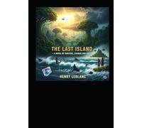 THE LAST ISLAND - A Novel of Survival, Change, and Hope