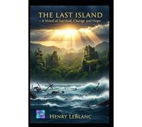 THE LAST ISLAND - A Novel of Survival, Change, and Hope