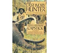 The Last Ivory Hunter: The Saga of Wally Johnson by Capstick, Peter Hathaway 1st (first) Edition (1988)