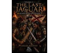 The Last Jaguar: Between the Sun and the Cross Volume II