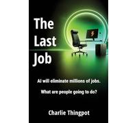 The Last Job: AI will eliminate millions of jobs. What are people going to do?