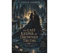 The Last Keeper of Drowned Truths (The Drowned Archive)