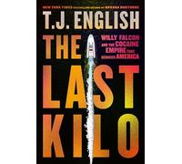 The Last Kilo: Willy Falcon and the Cocaine Empire That Seduced America