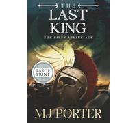 The Last King: England The First Viking Age - the first book in the bloody and brutal action-packed epic historical fiction series from MJ Porter