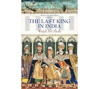 The Last King in India: Wajid Ali Shah