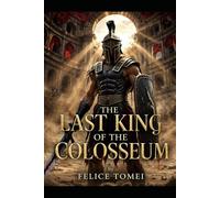 The Last King of the Colosseum