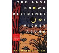 The Last Known Residence of Mickey Acuña: A Novel
