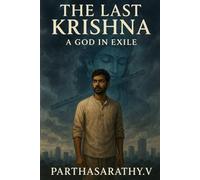 The Last Krishna: A God in Exile (Gods Among Us: Mythology Retold)