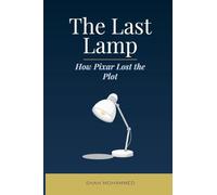 The Last Lamp: How Pixar Lost the Plot: 1 (Business Strategy)