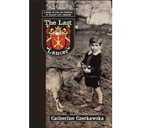 The Last Lancer: A Story of Loss and Survival in Poland and Ukraine