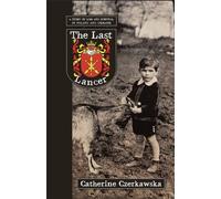 The Last Lancer : A story of loss and survival in Poland and Ukraine