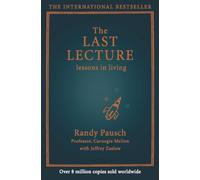 The Last Lecture: Written by Randy Pausch, 2008 Edition, (First Edition First Printing) Publisher: Two Roads [Hardcover]