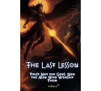 The Last Lesson: Trust Not the Gods, Nor the Men Who Worship Them