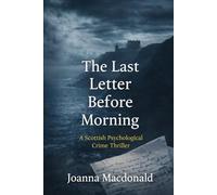 The Last Letter Before Morning: A Scottish Psychological Crime Thriller